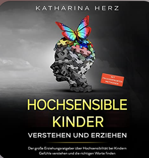 Hochsensible Kinder verstehen und erziehen